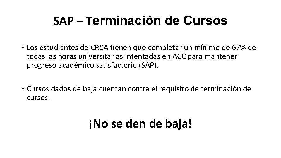 SAP – Terminación de Cursos • Los estudiantes de CRCA tienen que completar un
