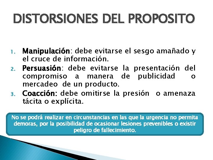 DISTORSIONES DEL PROPOSITO 1. 2. 3. Manipulación: debe evitarse el sesgo amañado y el