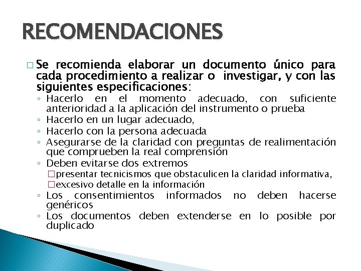 RECOMENDACIONES � Se recomienda elaborar un documento único para cada procedimiento a realizar o