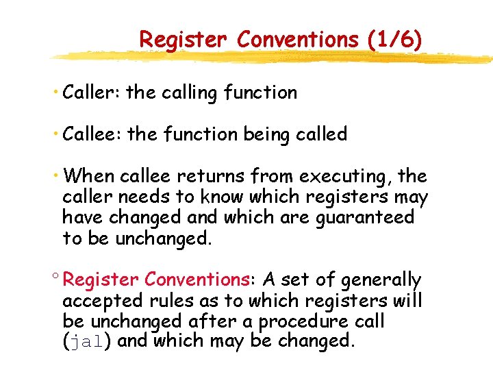 Register Conventions (1/6) • Caller: the calling function • Callee: the function being called