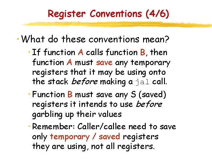 Register Conventions (4/6) • What do these conventions mean? • If function A calls