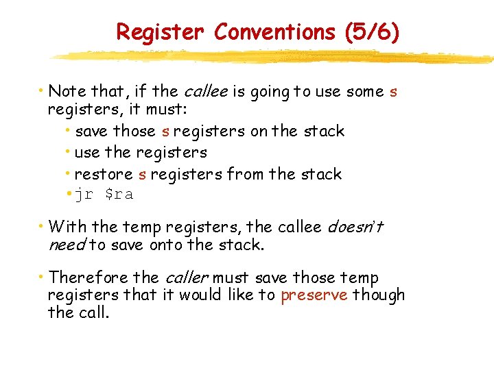 Register Conventions (5/6) • Note that, if the callee is going to use some