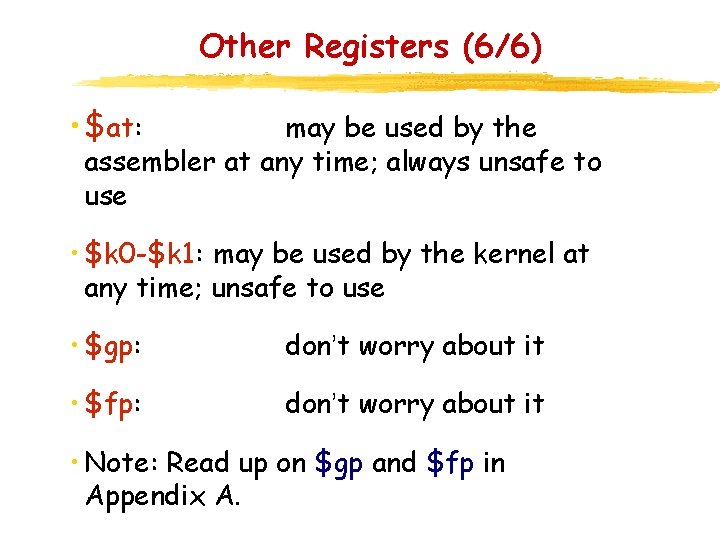 Other Registers (6/6) • $at: may be used by the assembler at any time;