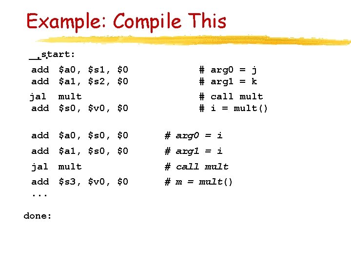 Example: Compile This __start: . . add $a 0, $s 1, $0 add $a