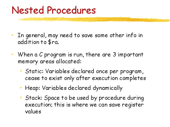 Nested Procedures • In general, may need to save some other info in addition
