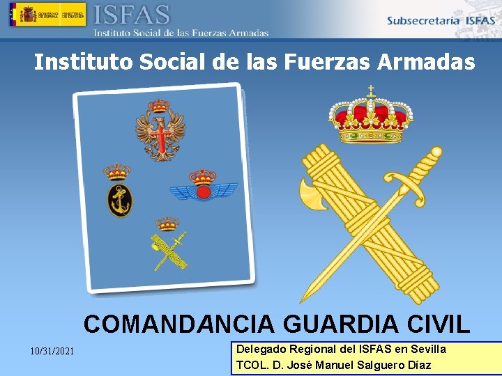 Instituto Social de las Fuerzas Armadas COMANDANCIA GUARDIA CIVIL 10/31/2021 Delegado Regional del ISFAS