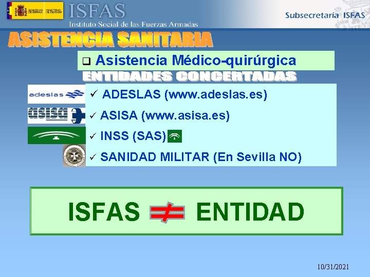 q Asistencia Médico-quirúrgica ü ADESLAS (www. adeslas. es) ü ASISA (www. asisa. es) ü