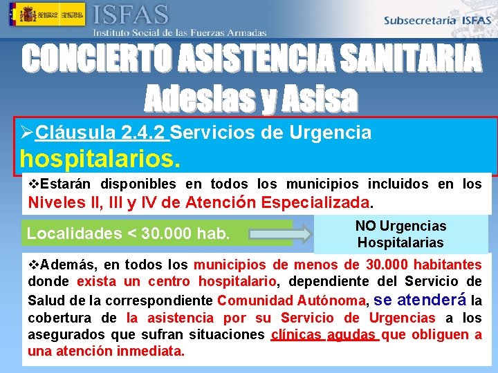 ØCláusula 2. 4. 2 Servicios de Urgencia hospitalarios. v. Estarán disponibles en todos los