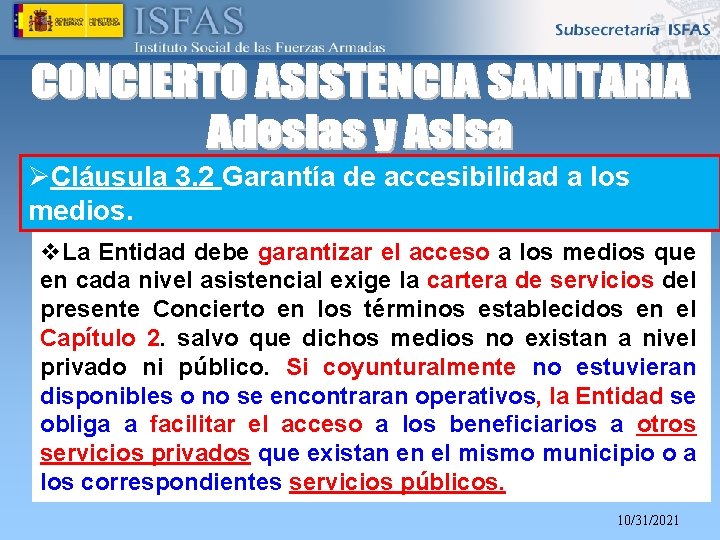 ØCláusula 3. 2 Garantía de accesibilidad a los medios. v. La Entidad debe garantizar