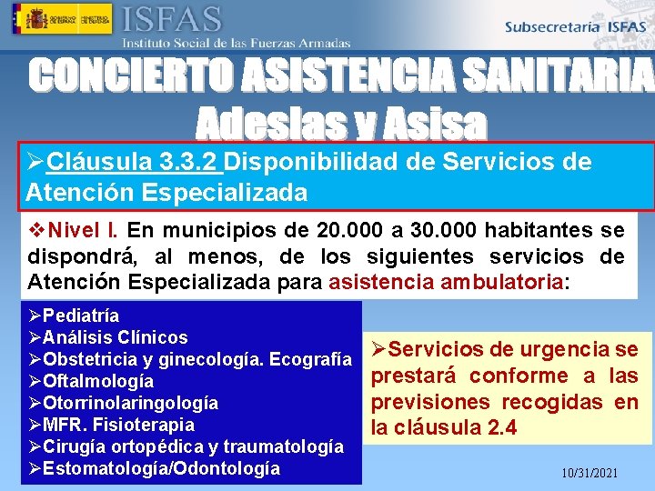 ØCláusula 3. 3. 2 Disponibilidad de Servicios de Atención Especializada v. Nivel I. En