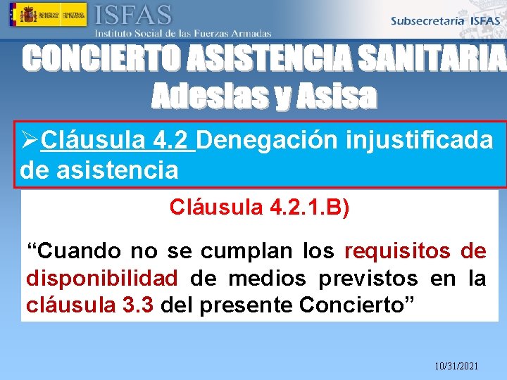 ØCláusula 4. 2 Denegación injustificada de asistencia Cláusula 4. 2. 1. B) “Cuando no