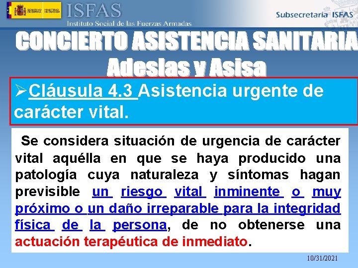 ØCláusula 4. 3 Asistencia urgente de carácter vital. Se considera situación de urgencia de