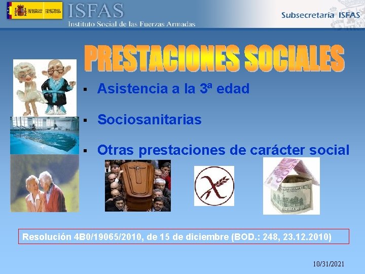 § Asistencia a la 3ª edad § Sociosanitarias § Otras prestaciones de carácter social