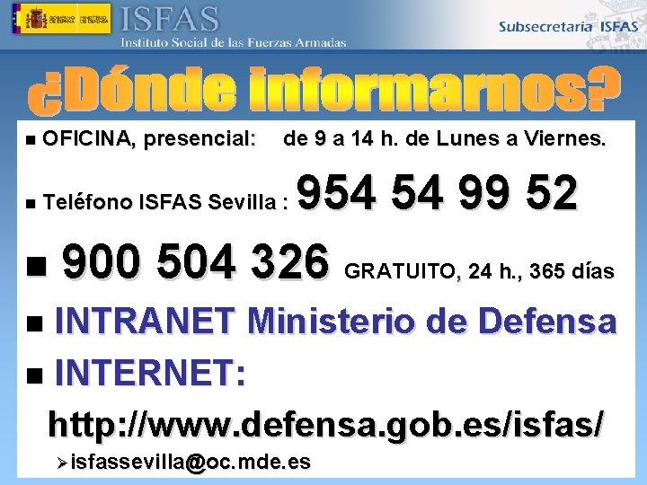 n OFICINA, presencial: de 9 a 14 h. de Lunes a Viernes. 954 54