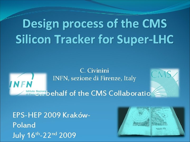 Design process of the CMS Silicon Tracker for Super-LHC C. Civinini INFN, sezione di