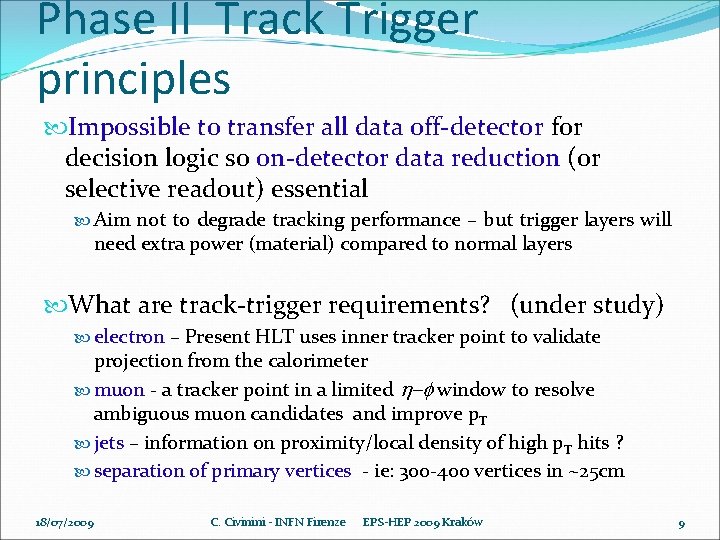 Phase II Track Trigger principles Impossible to transfer all data off-detector for decision logic