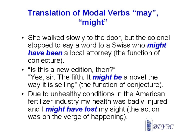 Translation of Modal Verbs “may”, “might” • She walked slowly to the door, but