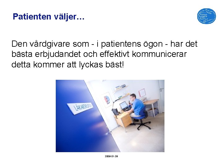 Patienten väljer… Den vårdgivare som - i patientens ögon - har det bästa erbjudandet