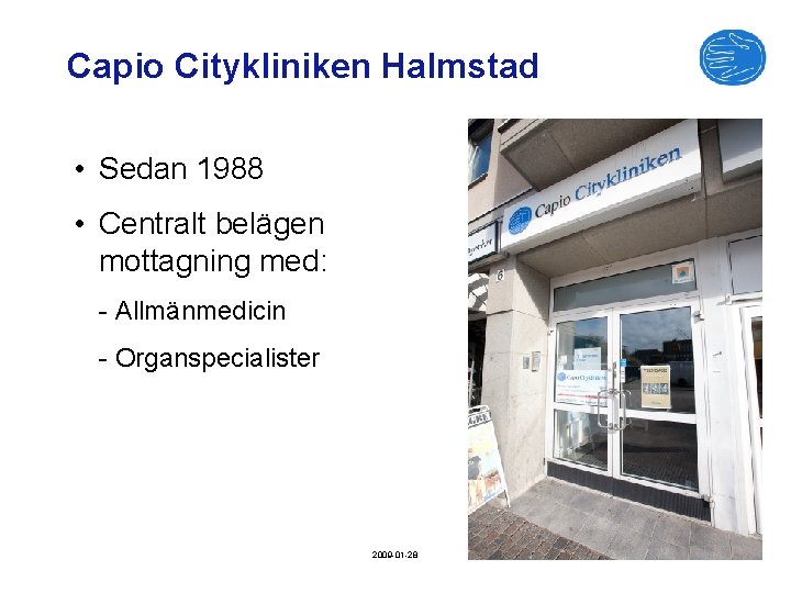 Capio Citykliniken Halmstad • Sedan 1988 • Centralt belägen mottagning med: - Allmänmedicin -