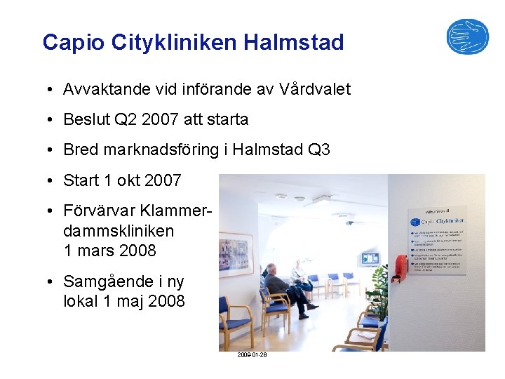 Capio Citykliniken Halmstad • Avvaktande vid införande av Vårdvalet • Beslut Q 2 2007