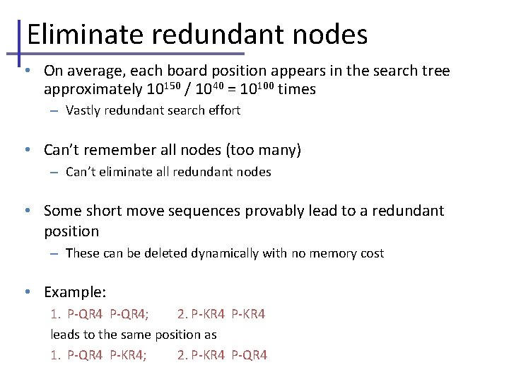 Eliminate redundant nodes • On average, each board position appears in the search tree