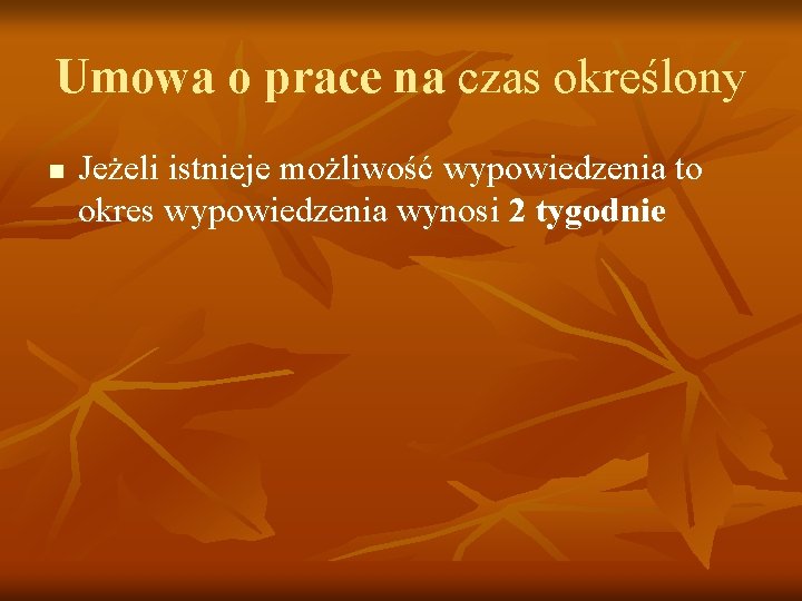 Umowa o prace na czas określony n Jeżeli istnieje możliwość wypowiedzenia to okres wypowiedzenia