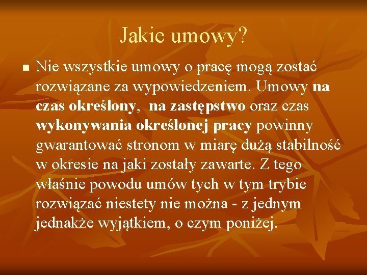 Jakie umowy? n Nie wszystkie umowy o pracę mogą zostać rozwiązane za wypowiedzeniem. Umowy