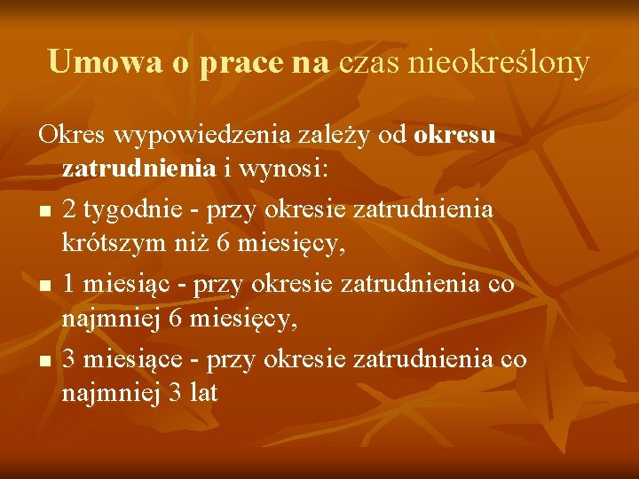 Umowa o prace na czas nieokreślony Okres wypowiedzenia zależy od okresu zatrudnienia i wynosi: