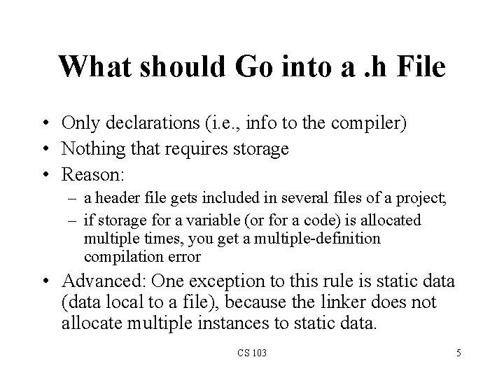 What should Go into a. h File • Only declarations (i. e. , info