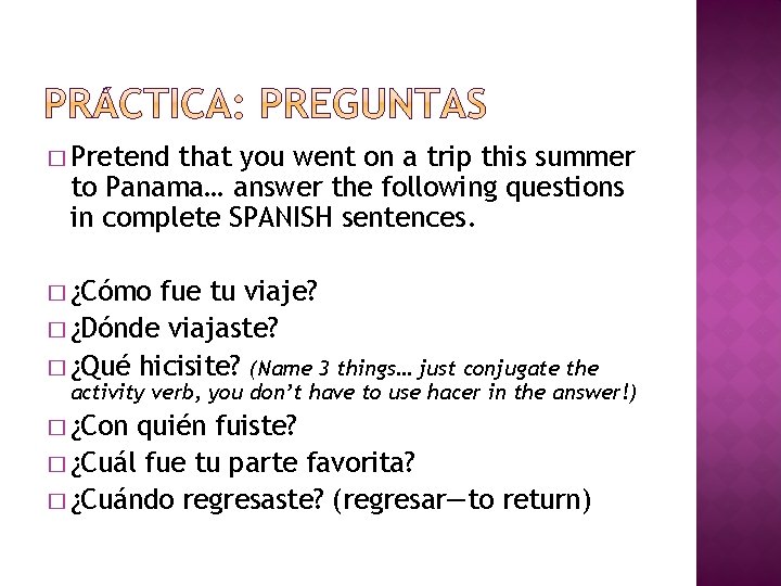 � Pretend that you went on a trip this summer to Panama… answer the