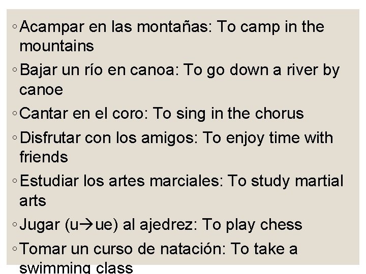 ◦ Acampar en las montañas: To camp in the mountains ◦ Bajar un río