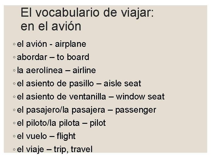 El vocabulario de viajar: en el avión ◦ el avión - airplane ◦ abordar