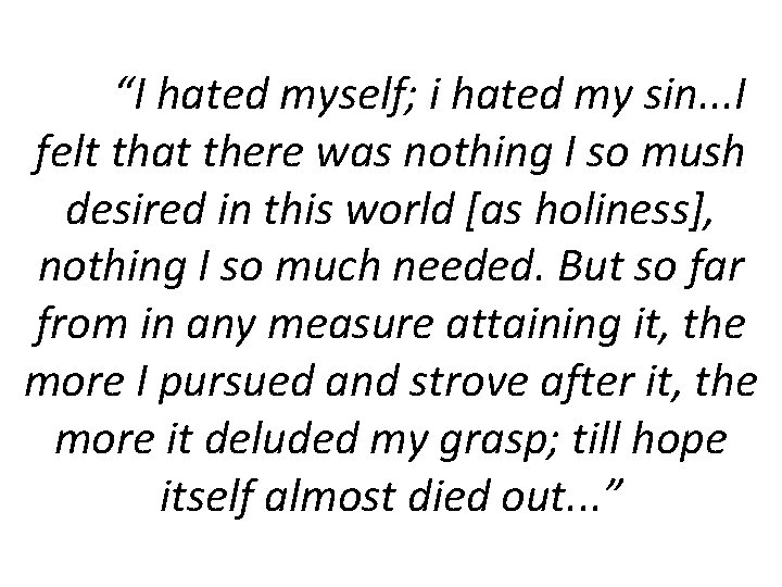“I hated myself; i hated my sin. . . I felt that there was