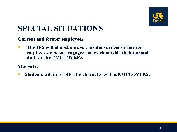SPECIAL SITUATIONS Current and former employees: § The IRS will almost always consider current