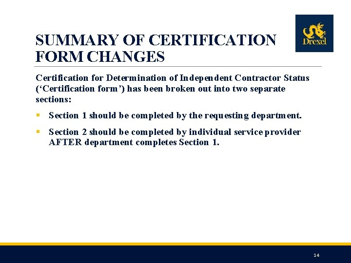 SUMMARY OF CERTIFICATION FORM CHANGES Certification for Determination of Independent Contractor Status (‘Certification form’)