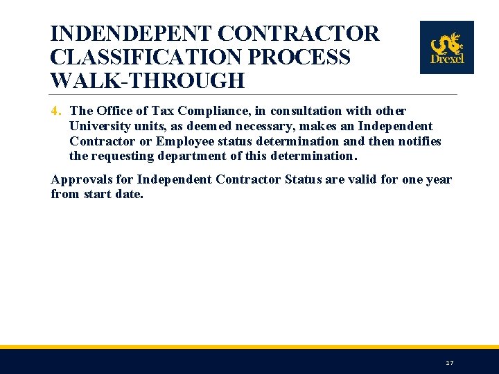 INDENDEPENT CONTRACTOR CLASSIFICATION PROCESS WALK-THROUGH 4. The Office of Tax Compliance, in consultation with