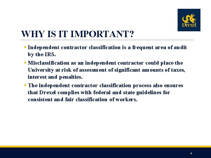 WHY IS IT IMPORTANT? § Independent contractor classification is a frequent area of audit