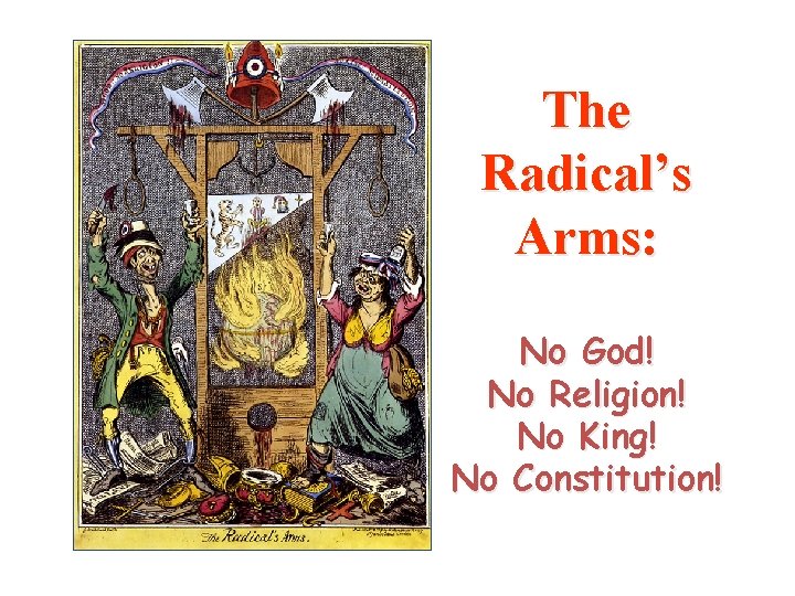 The Radical’s Arms: No God! No Religion! No King! No Constitution! 