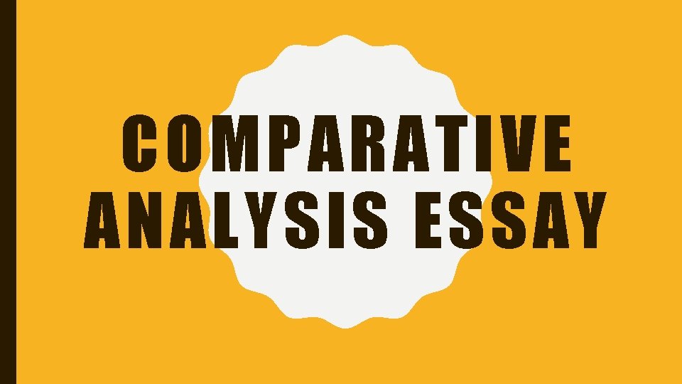 COMPARATIVE ANALYSIS ESSAY 