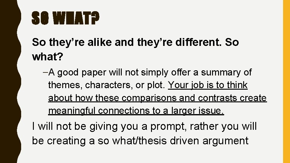 SO WHAT? So they’re alike and they’re different. So what? –A good paper will