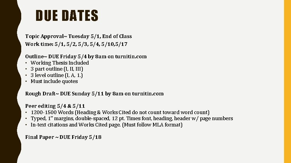 DUE DATES Topic Approval~ Tuesday 5/1, End of Class Work time: 5/1, 5/2, 5/3,