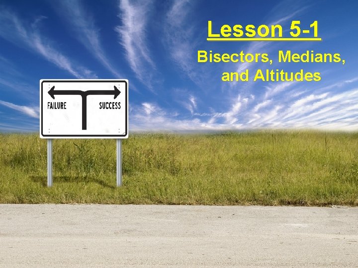 Lesson 5 -1 Bisectors, Medians, and Altitudes 