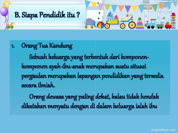 B. Siapa Pendidik itu ? 1. Orang Tua Kandung Sebuah keluarga yang terbentuk dari