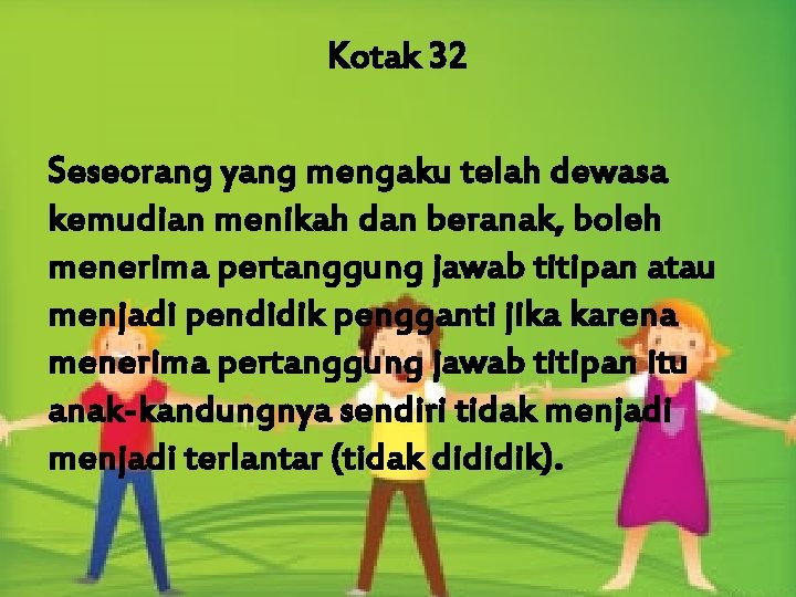 Kotak 32 Seseorang yang mengaku telah dewasa kemudian menikah dan beranak, boleh menerima pertanggung