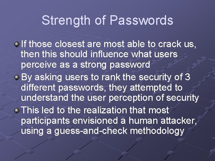 Strength of Passwords If those closest are most able to crack us, then this