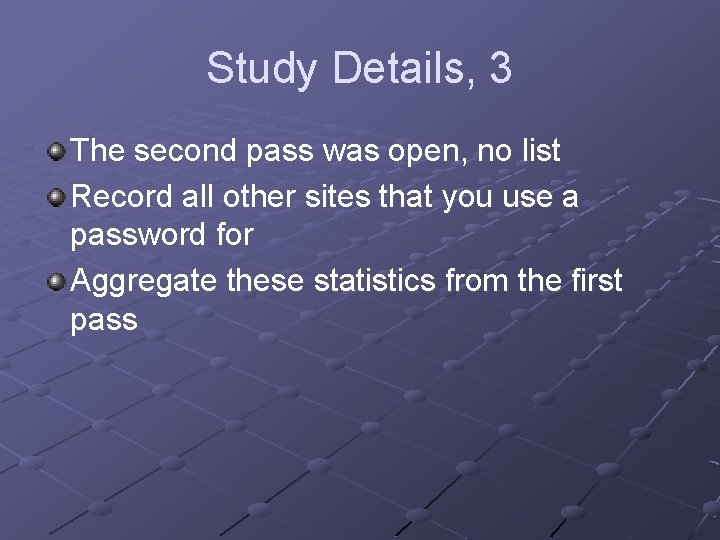 Study Details, 3 The second pass was open, no list Record all other sites