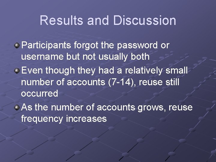 Results and Discussion Participants forgot the password or username but not usually both Even