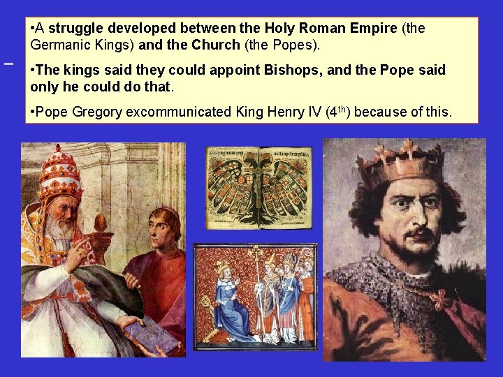 • A struggle developed between the Holy Roman Empire (the Germanic Kings) and • A struggle developed between the Holy Roman Empire (the Germanic Kings) and