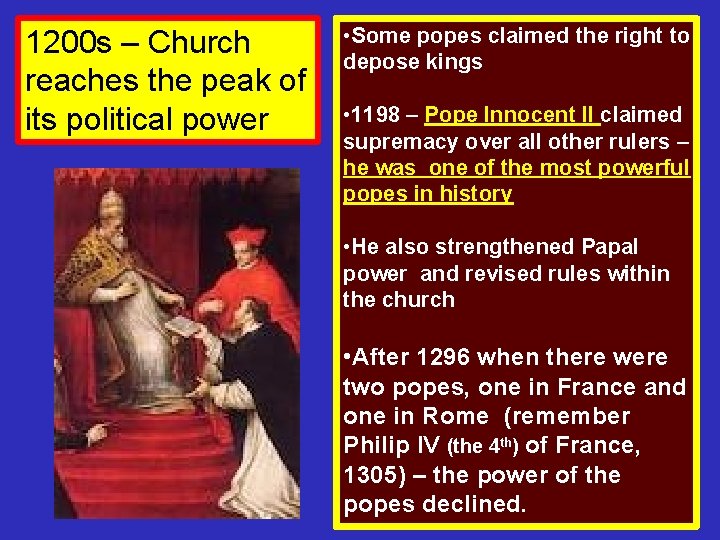 1200 s – Church reaches the peak of its political power • Some popes 1200 s – Church reaches the peak of its political power • Some popes