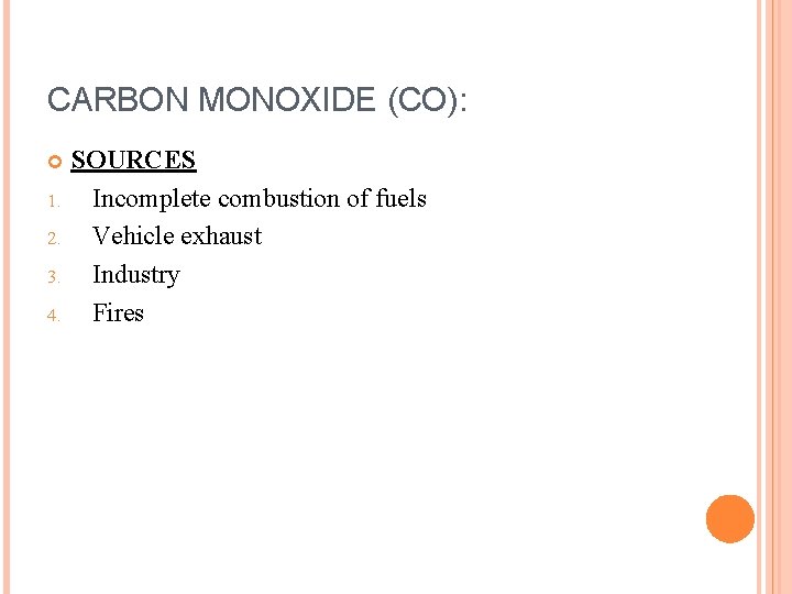 CARBON MONOXIDE (CO): 1. 2. 3. 4. SOURCES Incomplete combustion of fuels Vehicle exhaust